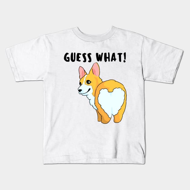 Guess What! - Corgi Heart Butt Kids T-Shirt by Little Designer